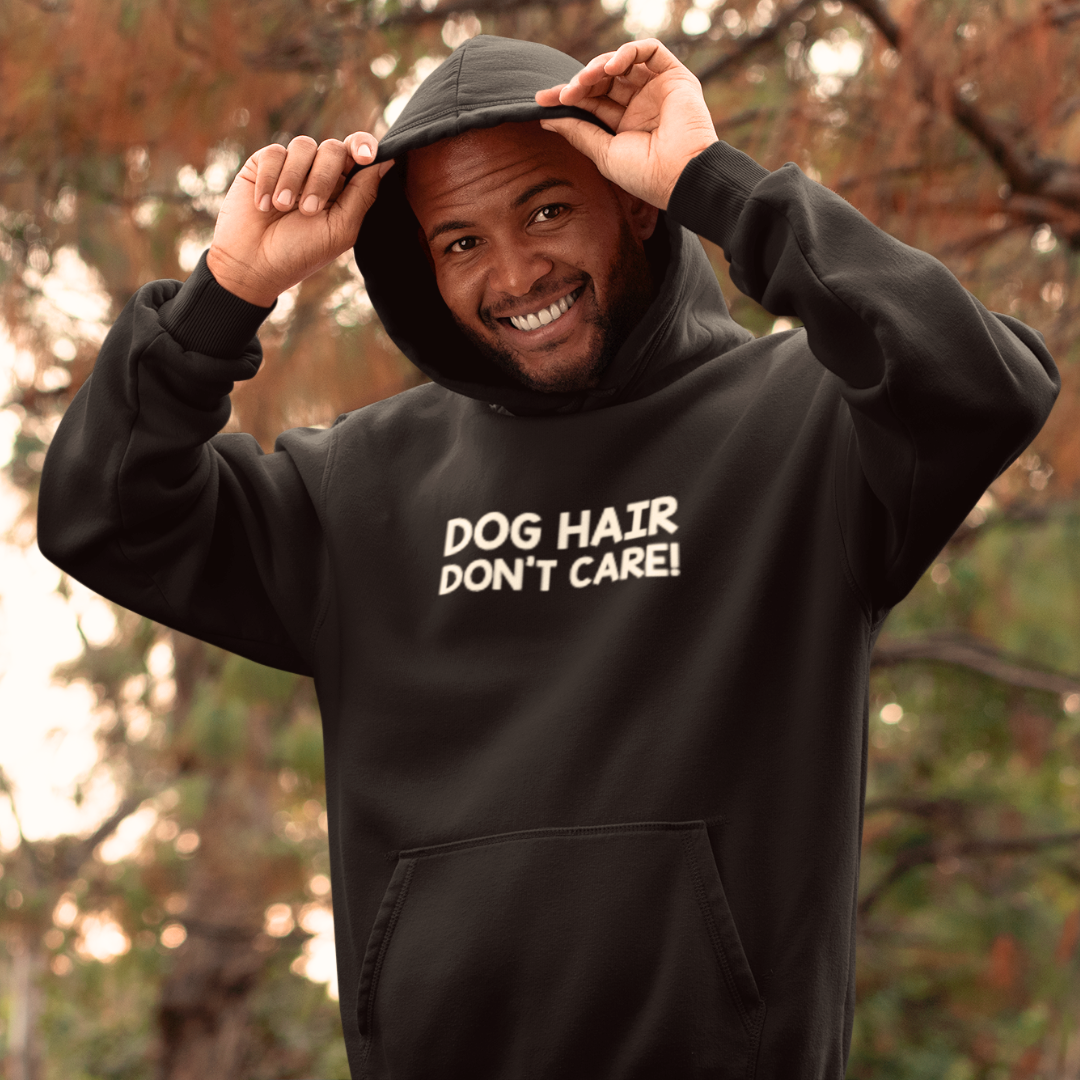Dog Hair Don't Care hoodie